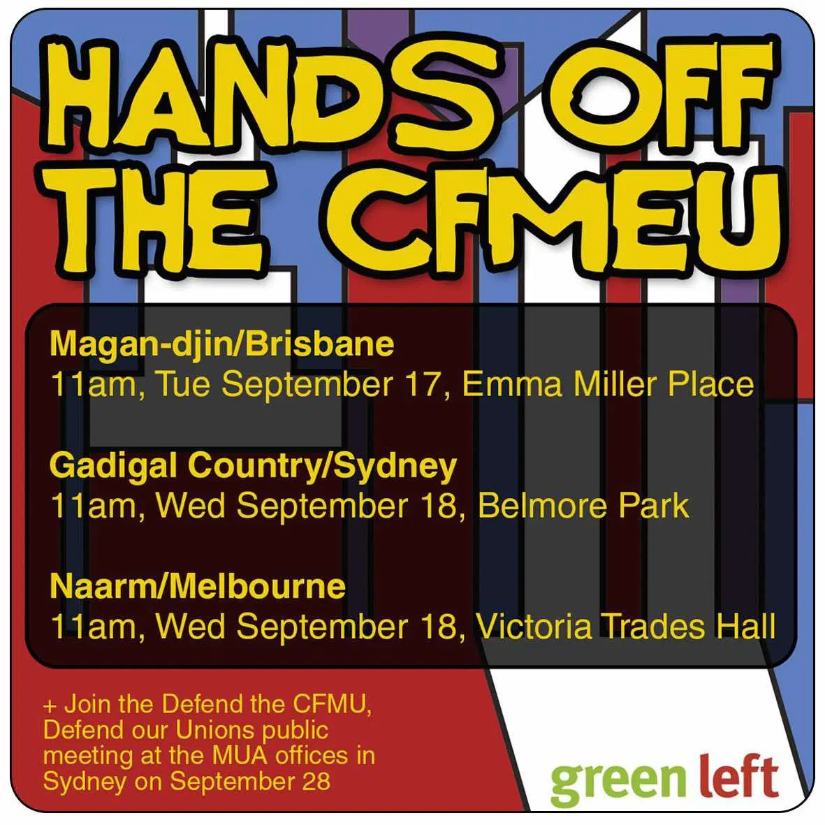 Protest Poster by Green Left:
Hands Off the CFMEU
Magan-djin/Brisbane: 11am, Tue September 17, Emma Miller Place
Gadigal Country/Sydney: 11am, Wed September 18, Belmore Park
Naarm/Melbourne: 11am, Wed September 18, Victoria Trades Hall
+ Join the Defend the CFMEU, Defend our Unions public meeting at the MUA offices in Sydney on September 28